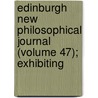 Edinburgh New Philosophical Journal (Volume 47); Exhibiting by Robert Jameson