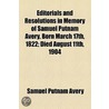 Editorials And Resolutions In Memory Of Samuel Putnam Avery door Samuel Putnam Avery