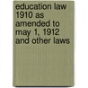 Education Law 1910 as Amended to May 1, 1912 and Other Laws door Statutes New York. Laws