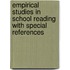 Empirical Studies in School Reading with Special References