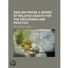 English Prose a Series of Related Essays for the Discussion door Frederick William Roe