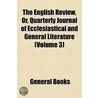 English Review, Or, Quarterly Journal of Ecclesiastical and door General Books