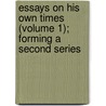 Essays on His Own Times (Volume 1); Forming a Second Series by Samuel Taylor Coleridge