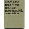 Ethics Case Book of the American Psychoanalytic Association door Rita W. Clark