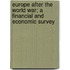 Europe After The World War; A Financial And Economic Survey