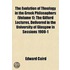 Evolution of Theology in the Greek Philosophers (Volume 1);