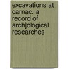 Excavations at Carnac. a Record of Arch]ological Researches door James Miln