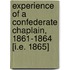 Experience Of A Confederate Chaplain, 1861-1864 [I.E. 1865]