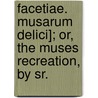Facetiae. Musarum Delici]; Or, the Muses Recreation, by Sr. door Thomas Park