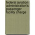Federal Aviation Administration's Passenger Facility Charge