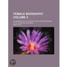 Female Biography (Volume 4); Or, Memoirs of Illustrious and door Mary Hays