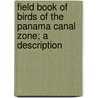 Field Book of Birds of the Panama Canal Zone; A Description door Bertha Bement Sturgis