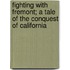 Fighting With Fremont; A Tale Of The Conquest Of California