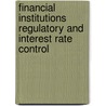Financial Institutions Regulatory and Interest Rate Control door United States. Dept. Of The Library
