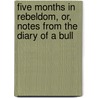 Five Months in Rebeldom, Or, Notes from the Diary of a Bull door William Howard Merrell