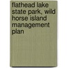 Flathead Lake State Park, Wild Horse Island Management Plan by Montana. Parks Division