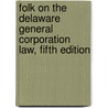 Folk on the Delaware General Corporation Law, Fifth Edition by Edward P. Welch