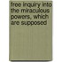 Free Inquiry Into the Miraculous Powers, Which Are Supposed