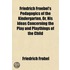 Friedrich Froebel's Pedagogics of the Kindergarten, Or, His