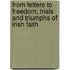 From Fetters To Freedom; Trials And Triumphs Of Irish Faith