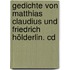 Gedichte Von Matthias Claudius Und Friedrich Hölderlin. Cd