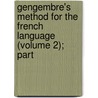 Gengembre's Method for the French Language (Volume 2); Part by Philippe W. Gengembre