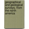 Geographical and Geological Surveys. From the North America by Josiah Dwight Whitney