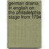 German Drama in English on the Philadelphia Stage from 1794