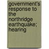 Government's Response to the Northridge Earthquake; Hearing by States Congress House United States Congress House