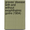 Graves' Disease With And Without Exophthalmic Goitre (1904) by William Hanna Thomson