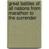Great Battles of All Nations from Marathon to the Surrender door Archibald Wilberforce