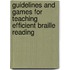 Guidelines And Games For Teaching Efficient Braille Reading