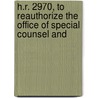 H.R. 2970, to Reauthorize the Office of Special Counsel and by United States Congress Service