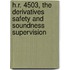 H.R. 4503, the Derivatives Safety and Soundness Supervision