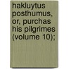 Hakluytus Posthumus, Or, Purchas His Pilgrimes (Volume 10); by Samuel Purchas