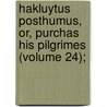 Hakluytus Posthumus, Or, Purchas His Pilgrimes (Volume 24); by Samuel Purchas