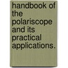 Handbook Of The Polariscope And Its Practical Applications. door Hans Heinrich Landolt