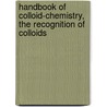 Handbook of Colloid-Chemistry, the Recognition of Colloids by Wolfgang Ostwald