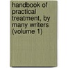 Handbook of Practical Treatment, by Many Writers (Volume 1) by Aloysius Oliver Joseph Kelly
