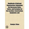 Handbook of Railroad Construction, Containing the Necessary door George L. Vose