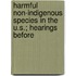 Harmful Non-Indigenous Species in the U.S.; Hearings Before