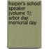 Harper's School Speaker (Volume 1); Arbor Day. Memorial Day
