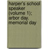 Harper's School Speaker (Volume 1); Arbor Day. Memorial Day door James Baldwin