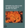 Harvard College Class of 1888 Secretary's Report (Volume 8) by Harvard College Class Of