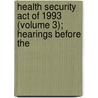 Health Security Act of 1993 (Volume 3); Hearings Before the door United States. Congress. Resources