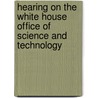 Hearing on the White House Office of Science and Technology door United States. Congr