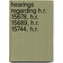 Hearings Regarding H.R. 15678, H.R. 15689, H.R. 15744, H.R.
