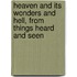 Heaven And Its Wonders And Hell, From Things Heard And Seen