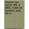 Heaven Our Home (49; V. 980); Meet for Heaven; And, Life in by William Banks