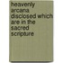 Heavenly Arcana Disclosed Which Are in the Sacred Scripture